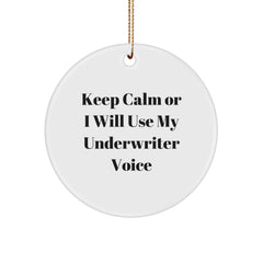 Funny Underwriter Gifts, Keep Calm Or I Will Use My Underwriter Voice Christmas Circle Ornament Gifts from Friends for Underwriter - Image 1