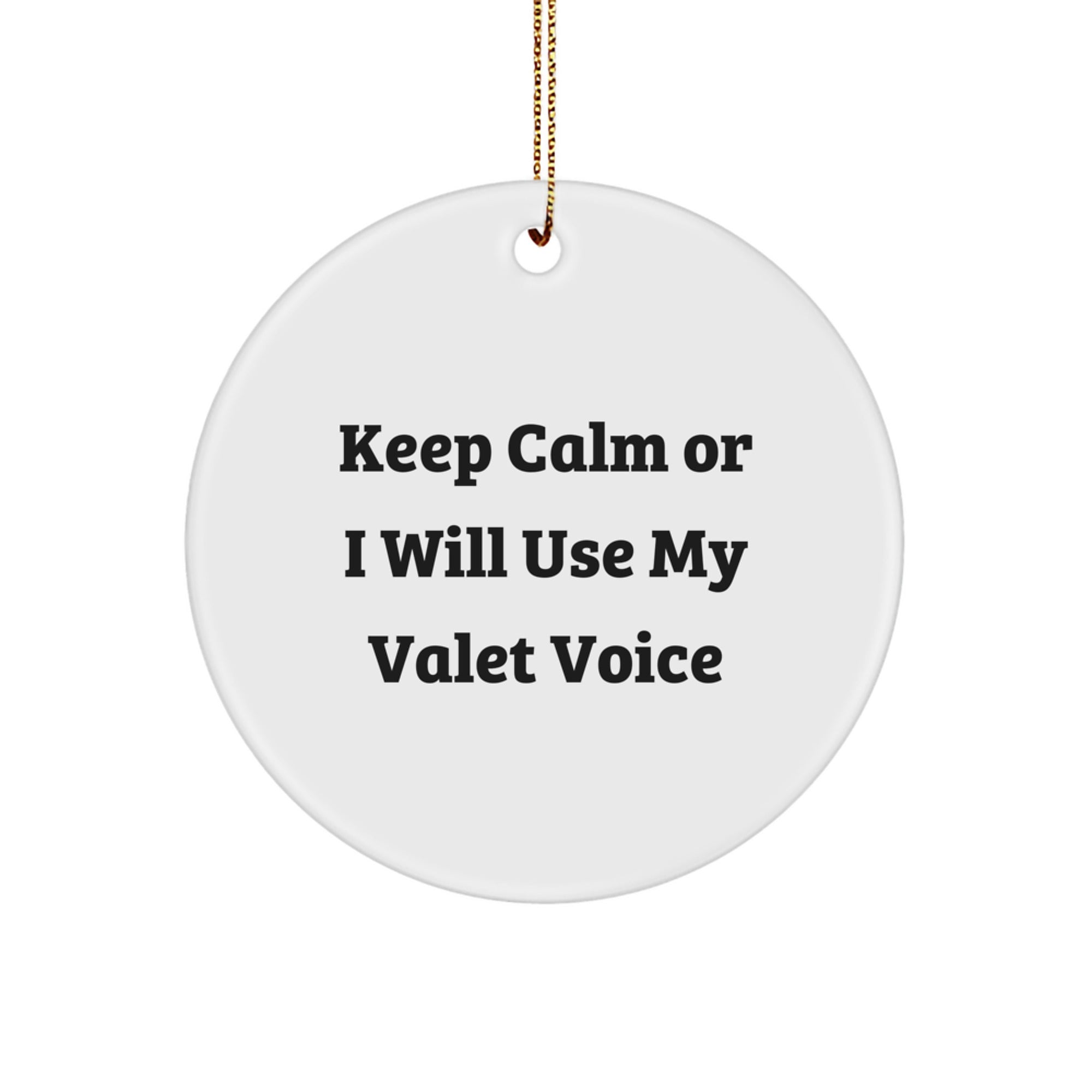 Valet Gifts for Men, Funny Circle Ornament with 'Keep Calm Or I Will Use My Valet Voice' Quote, Christmas Unique Gifts from Friends, Family, or Coworkers - Image 1