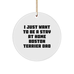 Boston Terrier Dad Circle Ornament, Funny Quote Gifts from Men to Boston Terrier Dog Father, Christmas Unique Gifts - Image 1