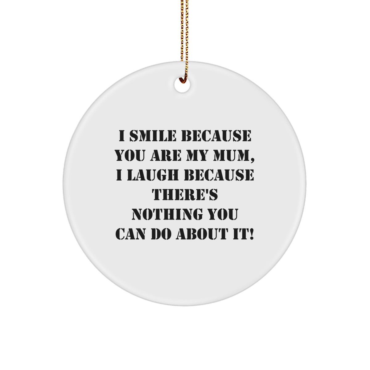 Funny Mum Gifts from Family, Unique Circle Ornament for Mum 'I Smile Because You Are My Mum', Perfect for Christmas Decorations - Image 1