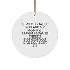 Funny Mommy Circle Ornament Gifts from Men to Mommy, I Smile Because You Are My Mommy, Unique Christmas Unique Gifts - Image 1