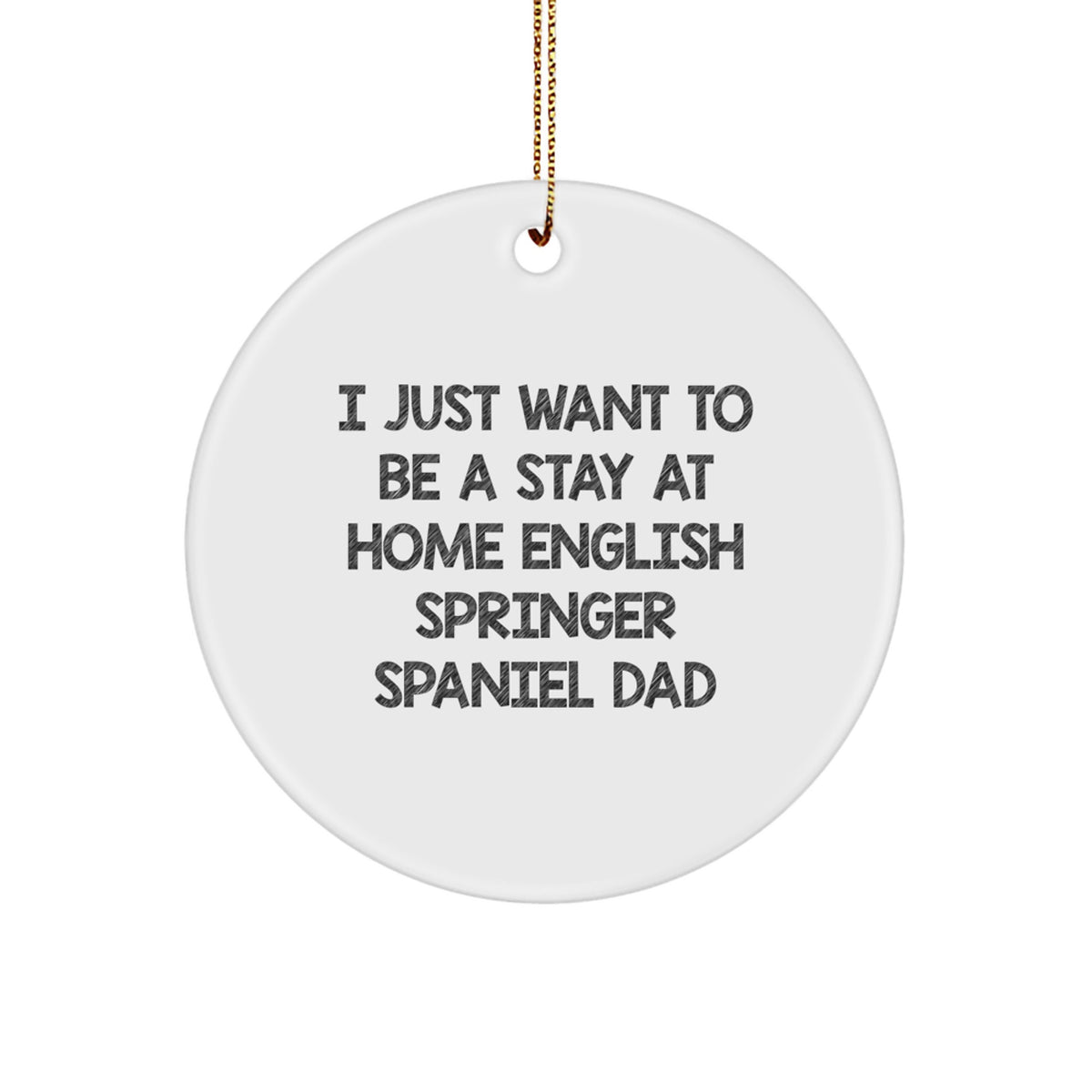 English Springer Spaniel Dog Circle Ornament Funny Quote Gifts for English Springer Spaniel Dad from Men - Image 1