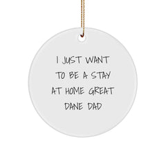 Funny Great Dane Dog Circle Ornament Gifts from Dad to Men, 'I Just Want To Be A Stay At Home Great Dane Dad' Christmas Decorations - Image 1