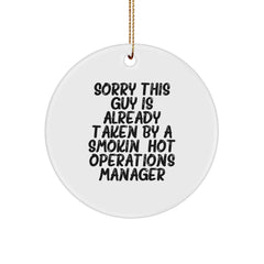 Gifts from Friends for the Operations Manager, 'Sorry This Guy Is Already Taken By A Smokin' Hot Operations Manager' Circle Ornament, Christmas Unique Gifts - Image 1