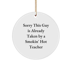 Funny Teacher Gifts, Sorry This Guy Is Already Taken By A Smokin' Hot Teacher Christmas Circle Ornament with Gold Cord - Image 1