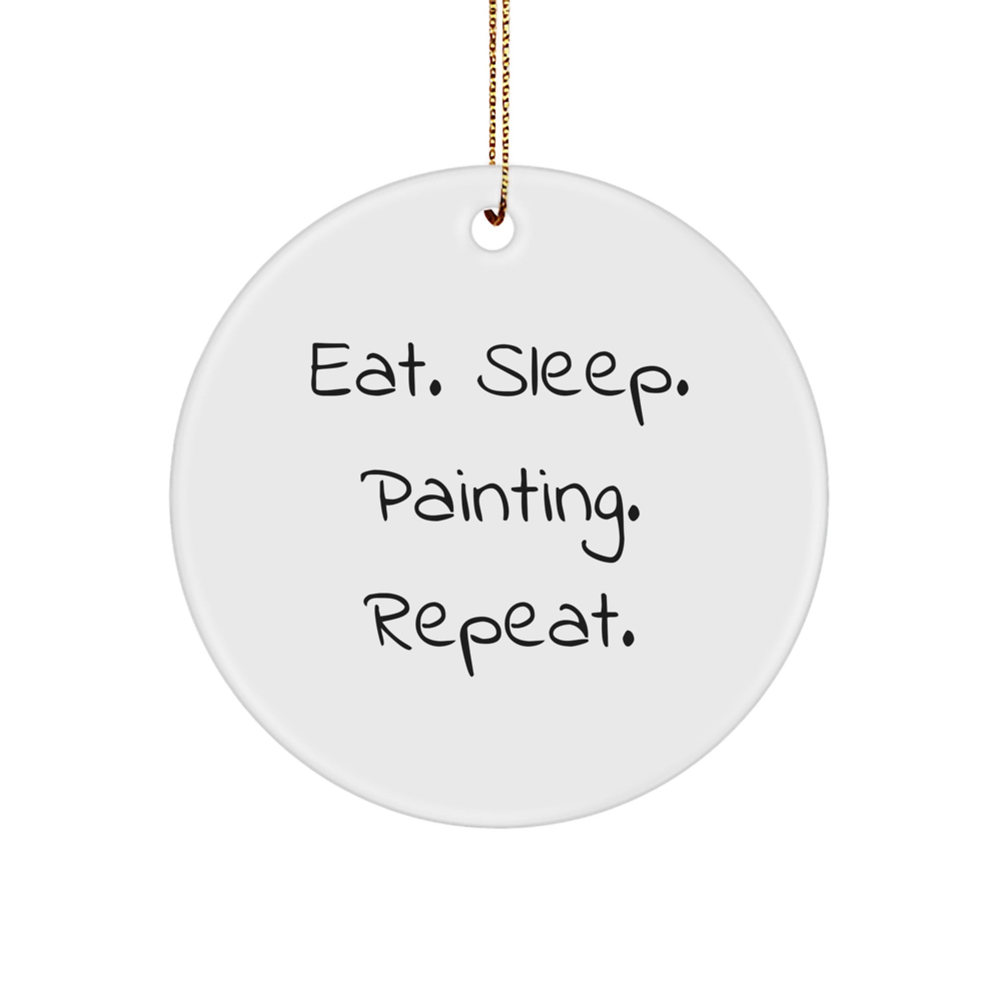 'Painting' Enthusiasts Will Love This Funny Quote Circle Ornament, Gifts from Friends, Gifts for Painting, Eat. Sleep. Painting. Repeat. Christmas Decorations - Image 1