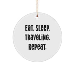 Traveling Enthusiasts' Gift: Eat. Sleep. Traveling. Repeat. White Circle Ornament, Gifts for Traveling Lovers from Friends and Family - Image 1