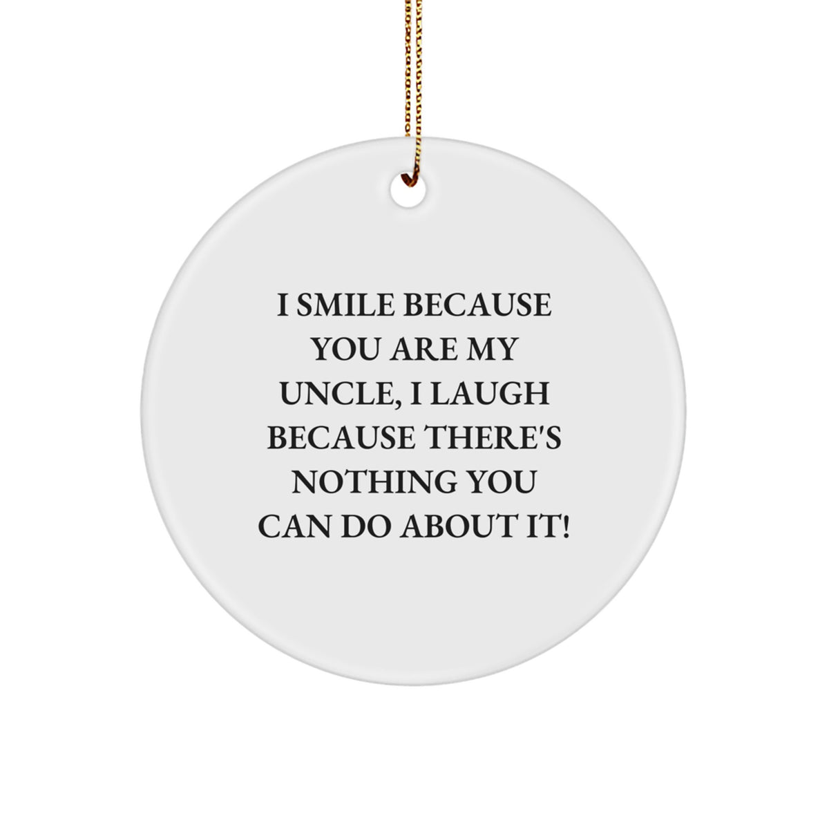 Funny Uncle Gifts for Men - I Smile Because You Are My Uncle - Circle Ornament, Christmas Unique Gifts from Family - Image 1