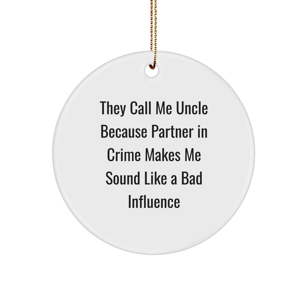 Funny Uncle Gifts from Men for Christmas Unique Circle Ornament - 'They Call Me Uncle' - Image 1