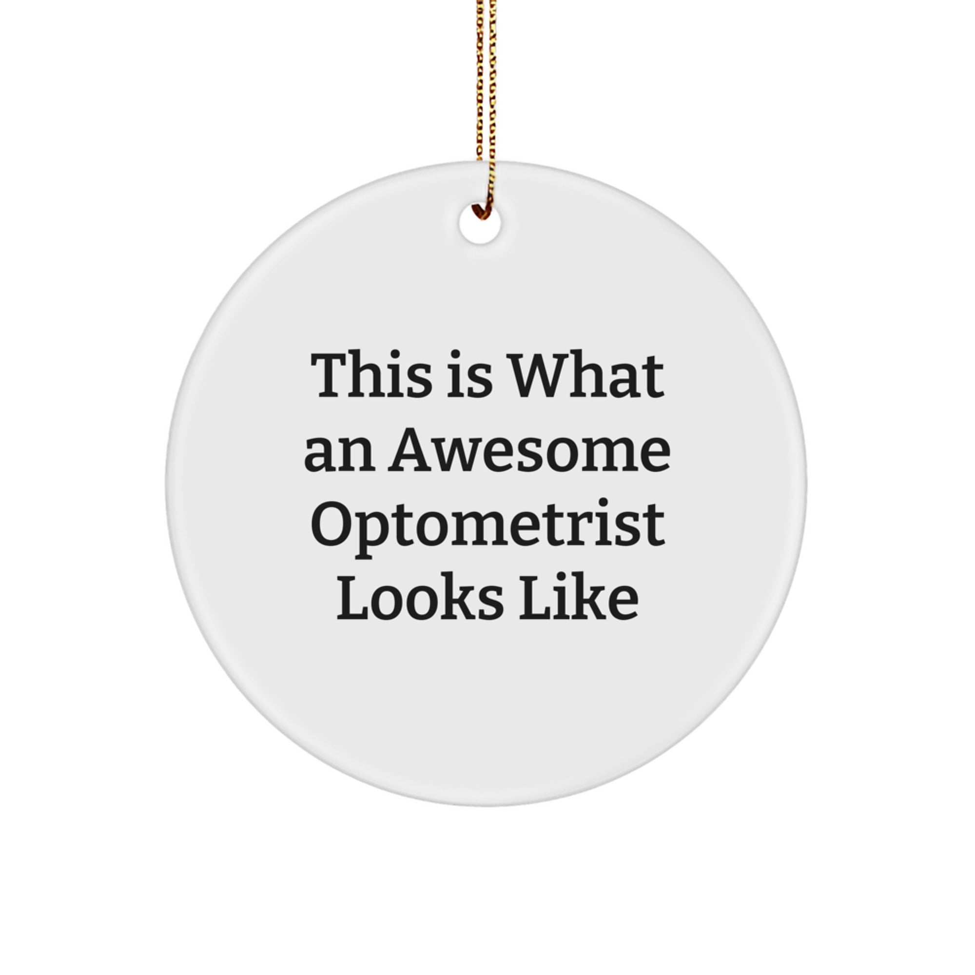 Funny Optometrist Gifts for Men - Circle Ornament with Inspirational Quote 'This Is What An Awesome Optometrist Looks Like' - Gifts from Friends and Family for Optometrist - Christmas Unique Gifts - Image 1