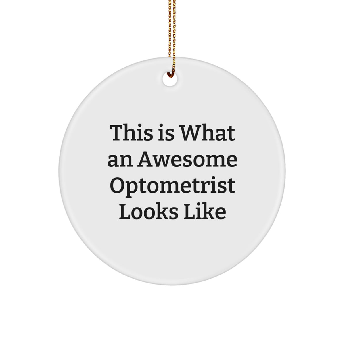 Funny Optometrist Gifts for Men - Circle Ornament with Inspirational Quote 'This Is What An Awesome Optometrist Looks Like' - Gifts from Friends and Family for Optometrist - Christmas Unique Gifts - Image 1