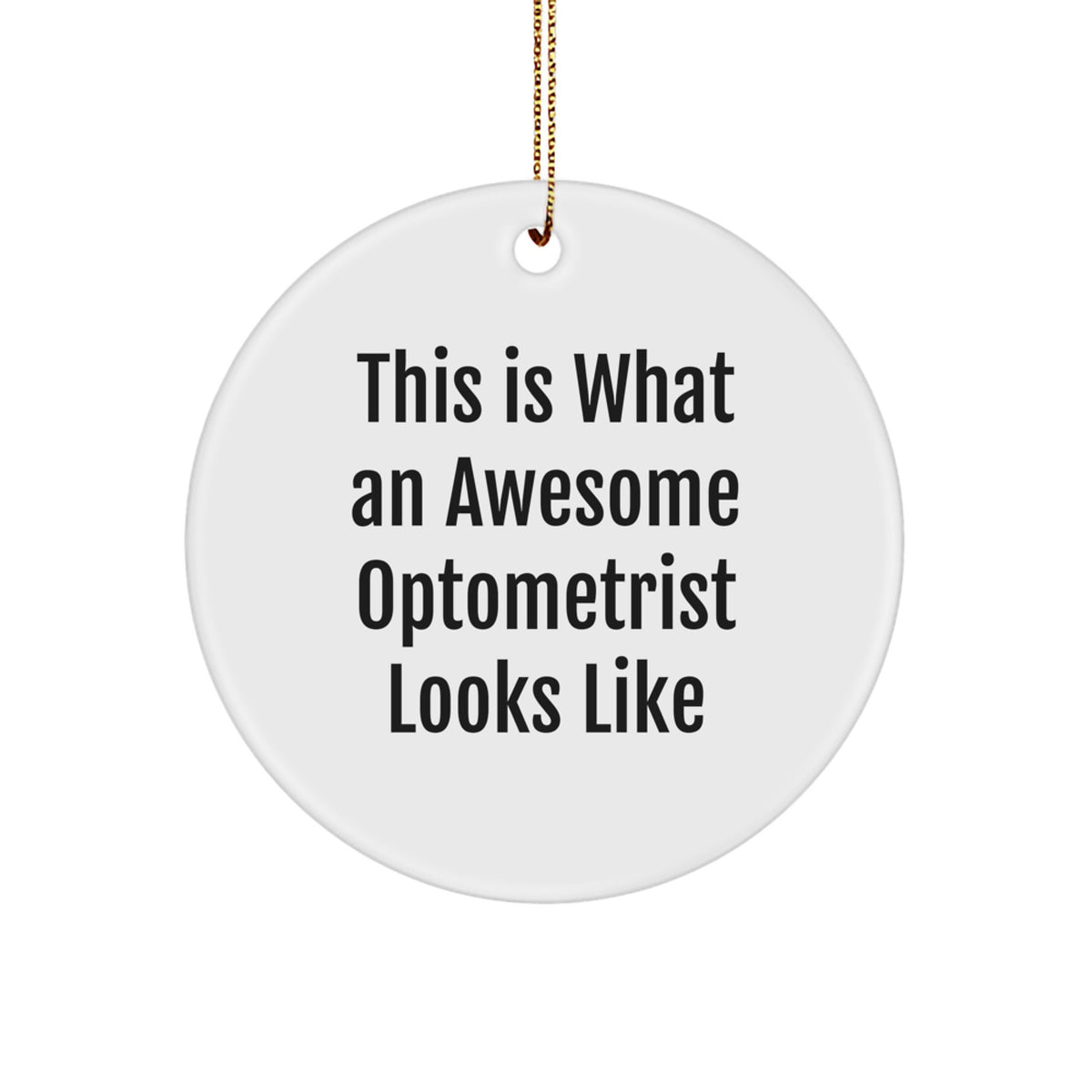 Funny Optometrist Gifts from Family for Optometrist Circle Ornament This Is What An Awesome Optometrist Looks Like Christmas Unique - Image 1