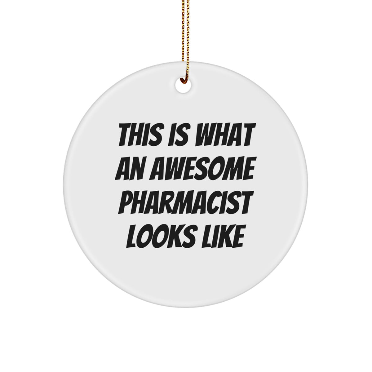 Funny Pharmacist Gifts for Men from Friends - 'This Is What An Awesome Pharmacist Looks Like' Circle Ornament for Christmas - Image 1