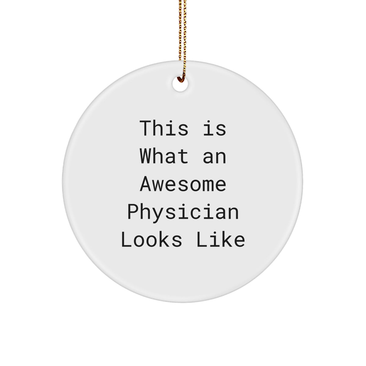 Funny Physician Circle Ornament Gifts from Friends for Christmas - This Is What An Awesome Physician Looks Like - Image 1