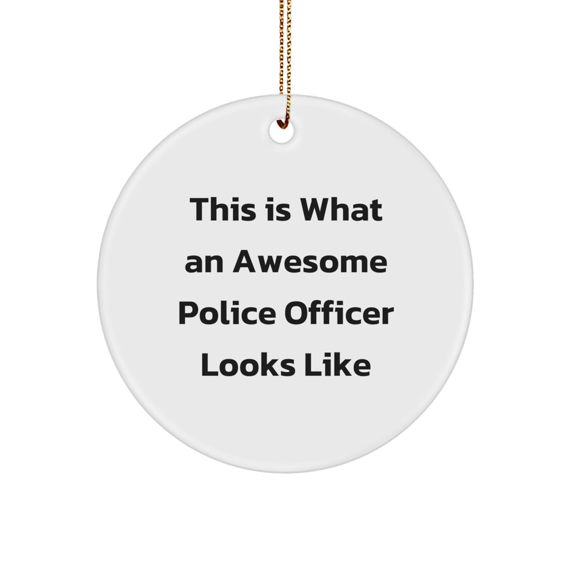 Police Officer Circle Ornament Gifts from Men, for Awesome Police Officer, This Is What An Awesome Police Officer Looks Like, Funny Christmas Unique Gift - Image 1