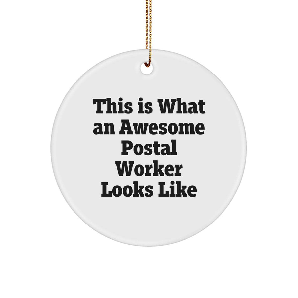 This Is What An Awesome Postal Worker Looks Like, Funny Circle Ornament Gift, Gifts from Men to Postal Worker, for Christmas - Image 1