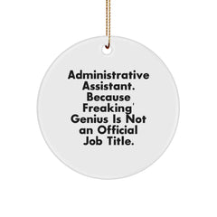 Funny Administrative Assistant Gifts, Circle Ornament for Office Desk, 'Administrative Assistant. Because Freaking' genius Is Not An Official Job Title.' Christmas Unique Gifts from Friends - Image 1