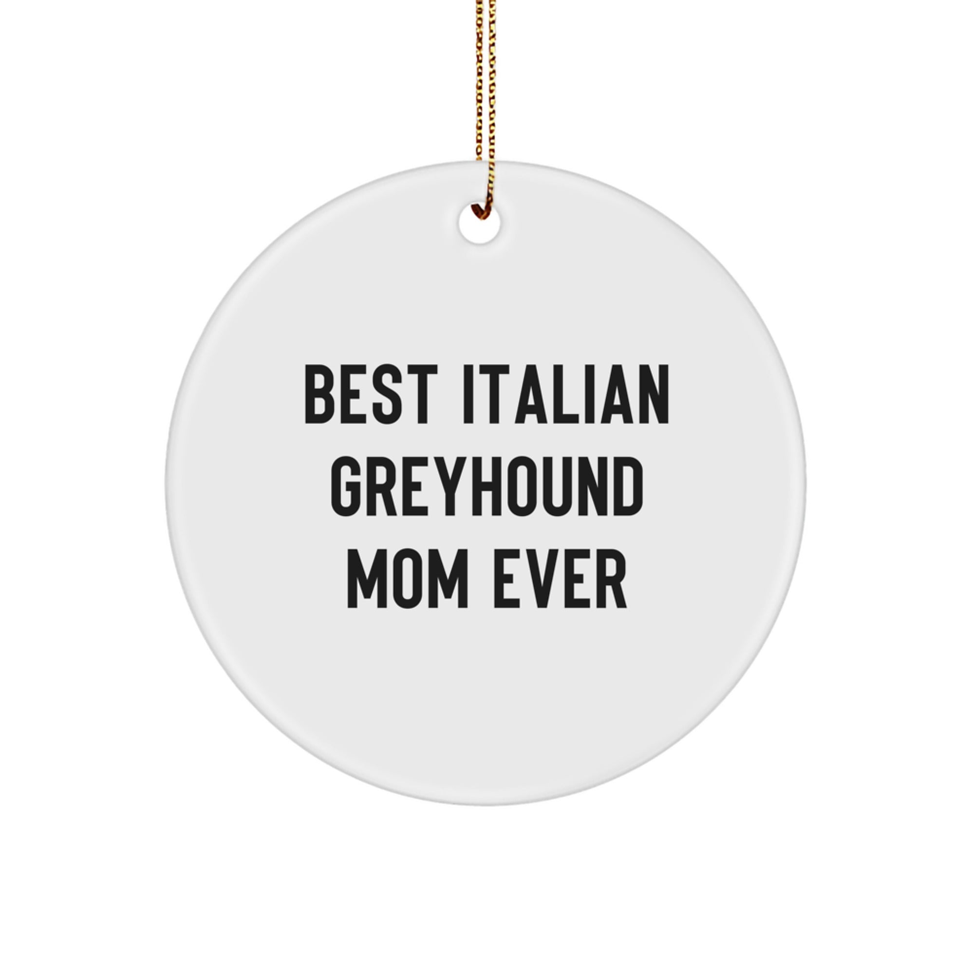 Italian Greyhound Dog Mom Gifts from Friends - Best Mom Ever Circle Ornament, White, Christmas Unique - Image 1