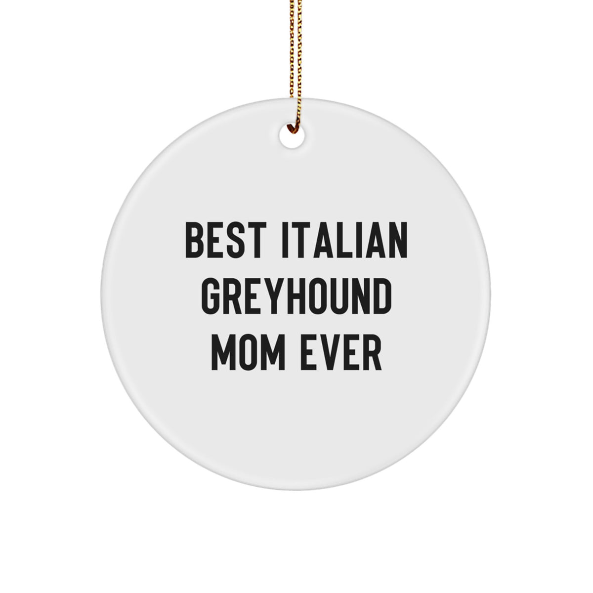 Italian Greyhound Dog Mom Gifts from Friends - Best Mom Ever Circle Ornament, White, Christmas Unique - Image 1