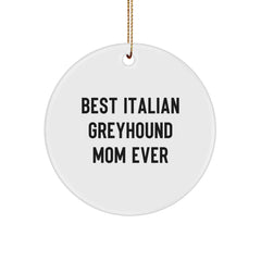 Italian Greyhound Dog Mom Gifts from Friends - Best Mom Ever Circle Ornament, White, Christmas Unique - Image 1