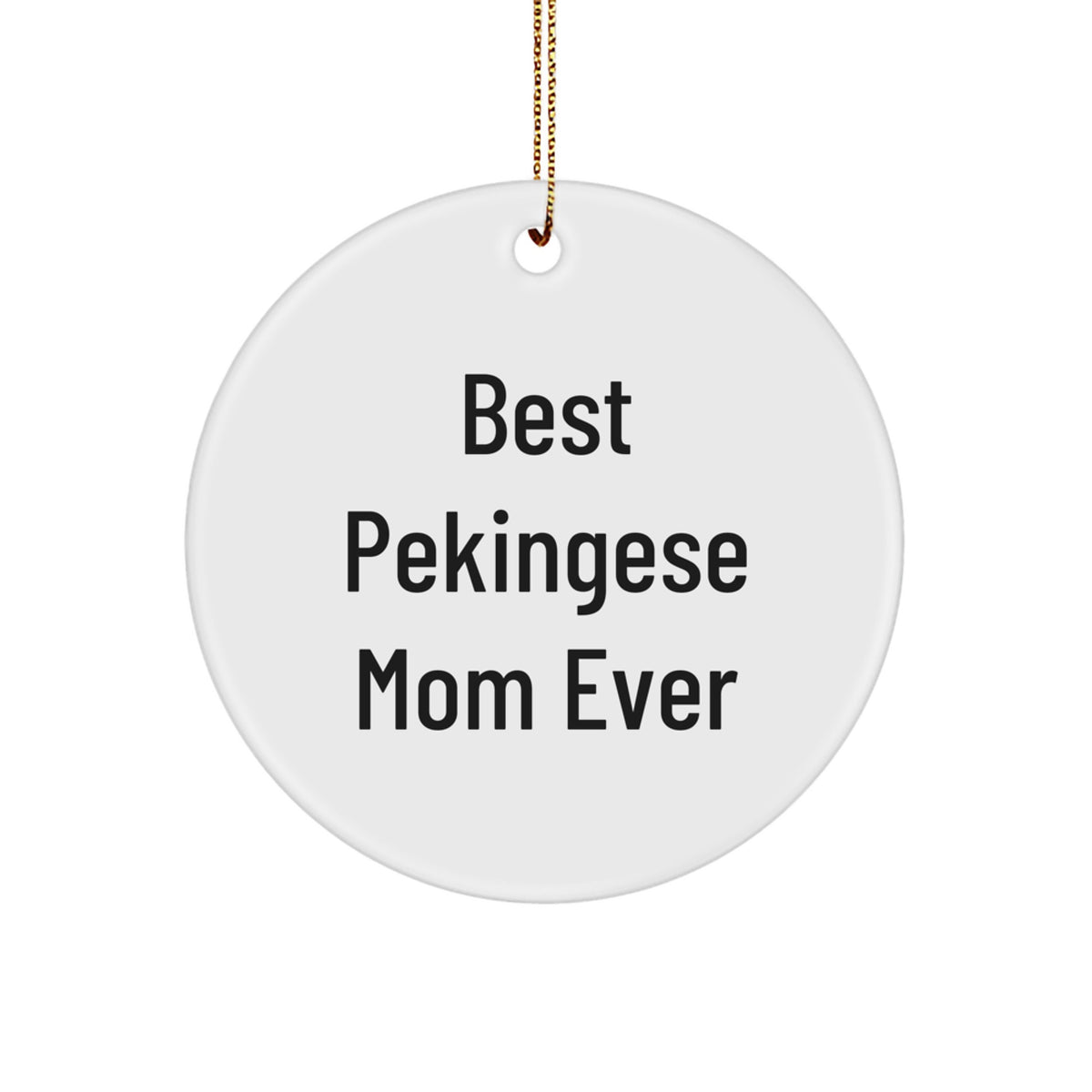 Funny Pekingese Dog Gifts from Mom, Best Pekingese Mom Ever Quote, Cute Circle Ornament for Christmas Unique Gifts - Image 1