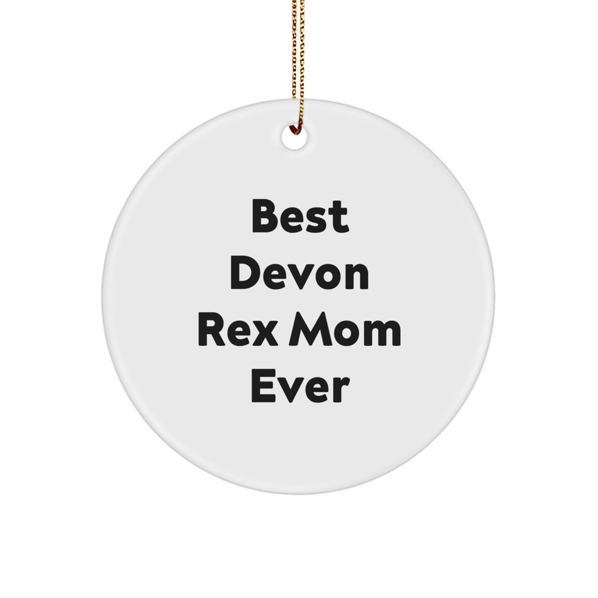 Devon Rex Cat Gifts from Best Mom Ever, Funny Circle Ornament for Christmas Cheer - Image 1