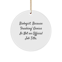 Funny Biologist Gifts for Men Women Friends from Christmas Unique Circle Ornament 'Biologist. Because Freaking' genius Is Not An Official Job Title.' - Image 1