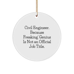 Civil Engineer Gifts from Friends for Christmas Circle Ornament with Funny Quote 'Civil Engineer. Because Freaking' genius Is Not An Official Job Title.' - Image 1
