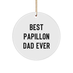 Papillon Dog Lover's Gift, Best Papillon Dad Ever, Circle Ornament, Funny Christmas Unique Gift for Men from Family, Friends, or Coworkers - Image 1