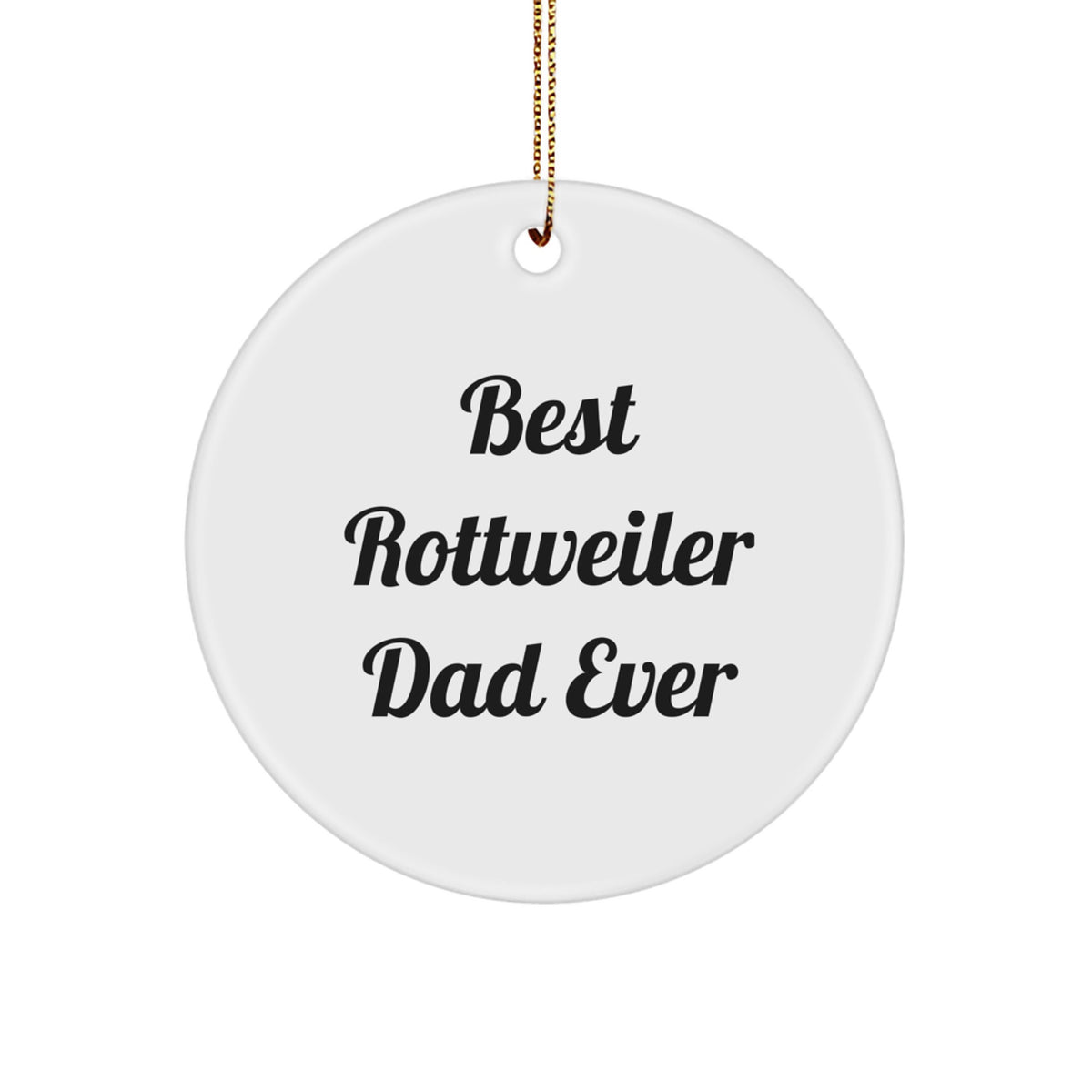 Funny Rottweiler Dad Ever Gifts from Men to Friends - White Circle Ornament for Christmas - Image 1