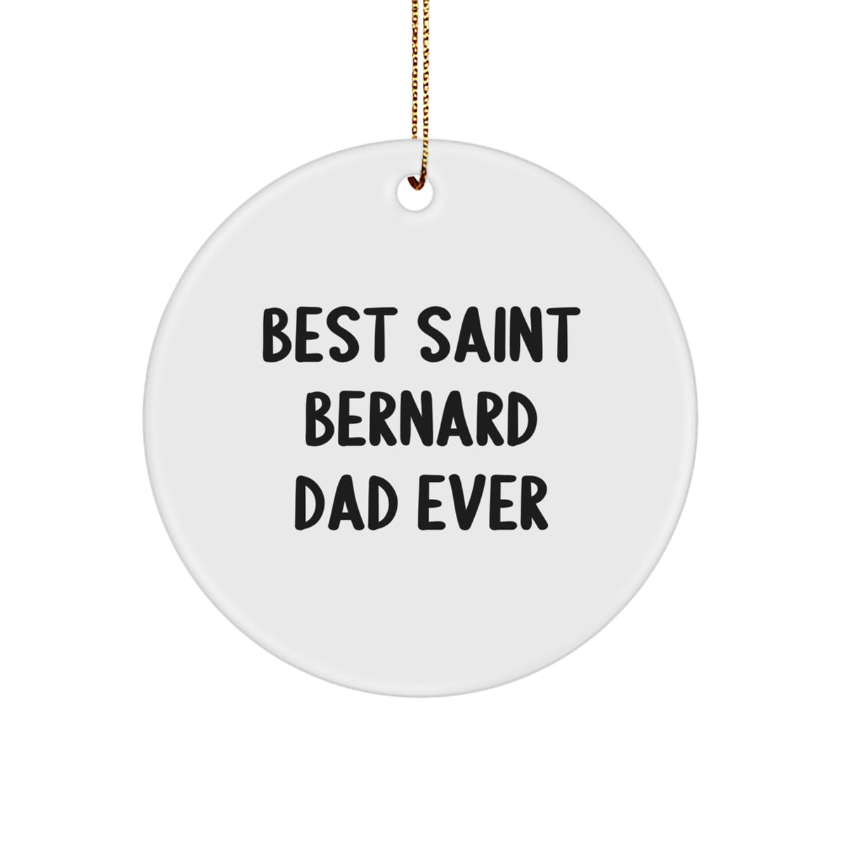Funny Saint Bernard Dog Gifts from Men to Family - Best Dad Ever Circle Ornament for Christmas - Image 1