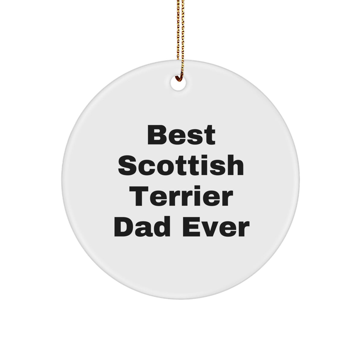 Scottish Terrier Dog Lovers Gifts from Friends for Best Dad Ever Circle Ornament, Funny Quote, Christmas Unique Gifts - Image 1
