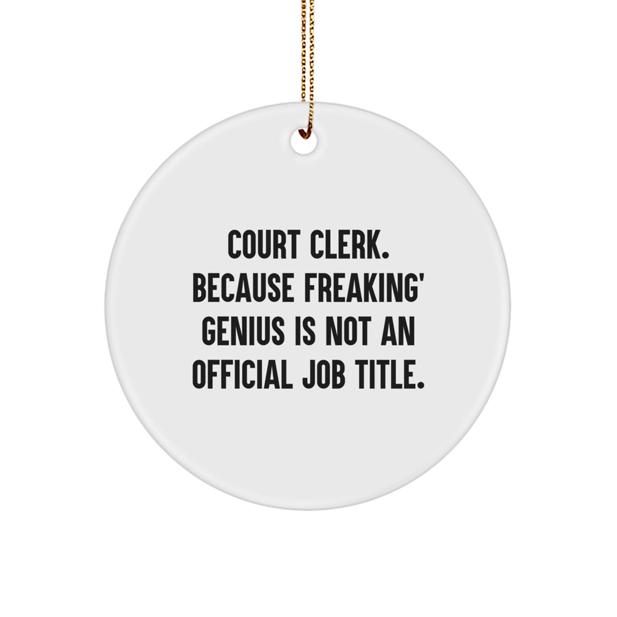 Funny Court Clerk Circle Ornament Gifts from Friends for Christmas - Court Clerk Humor - Image 1
