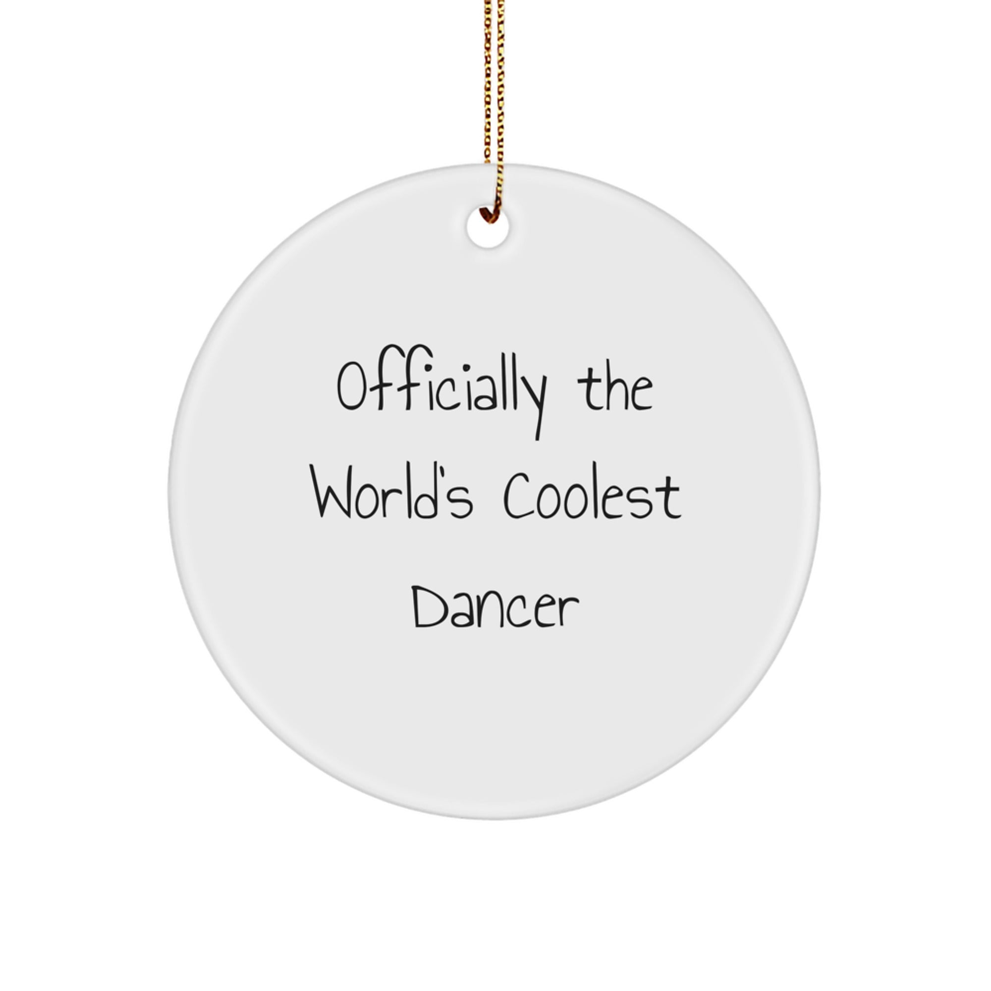 Dancer Gifts from Friends, Officially The World's Coolest Dancer, Unique Circle Ornament for Christmas, Funny Quote - Image 1