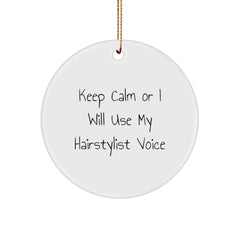 Funny Hairstylist Christmas Unique Gifts from Friends - Circle Ornament with 'Keep Calm Or I Will Use My Hairstylist Voice' - Gifts for Hairstylist - Image 1
