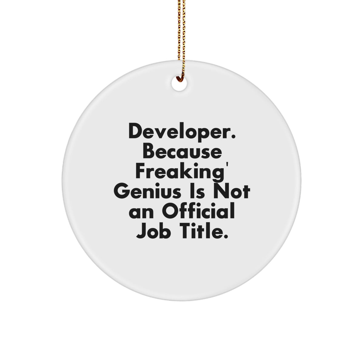 Funny Developer Circle Ornament, 'Developer. Because Freaking' genius Is Not An Official Job Title.' - Gifts from Friends for Developer, Christmas Unique Gifts - Image 1