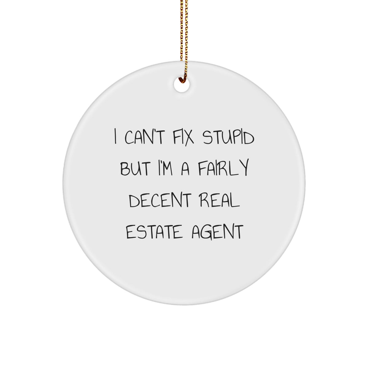 Funny Real Estate Agent Gifts from Friends Christmas Circle Ornament - I'm A Fairly Decent Real Estate Agent - Image 1