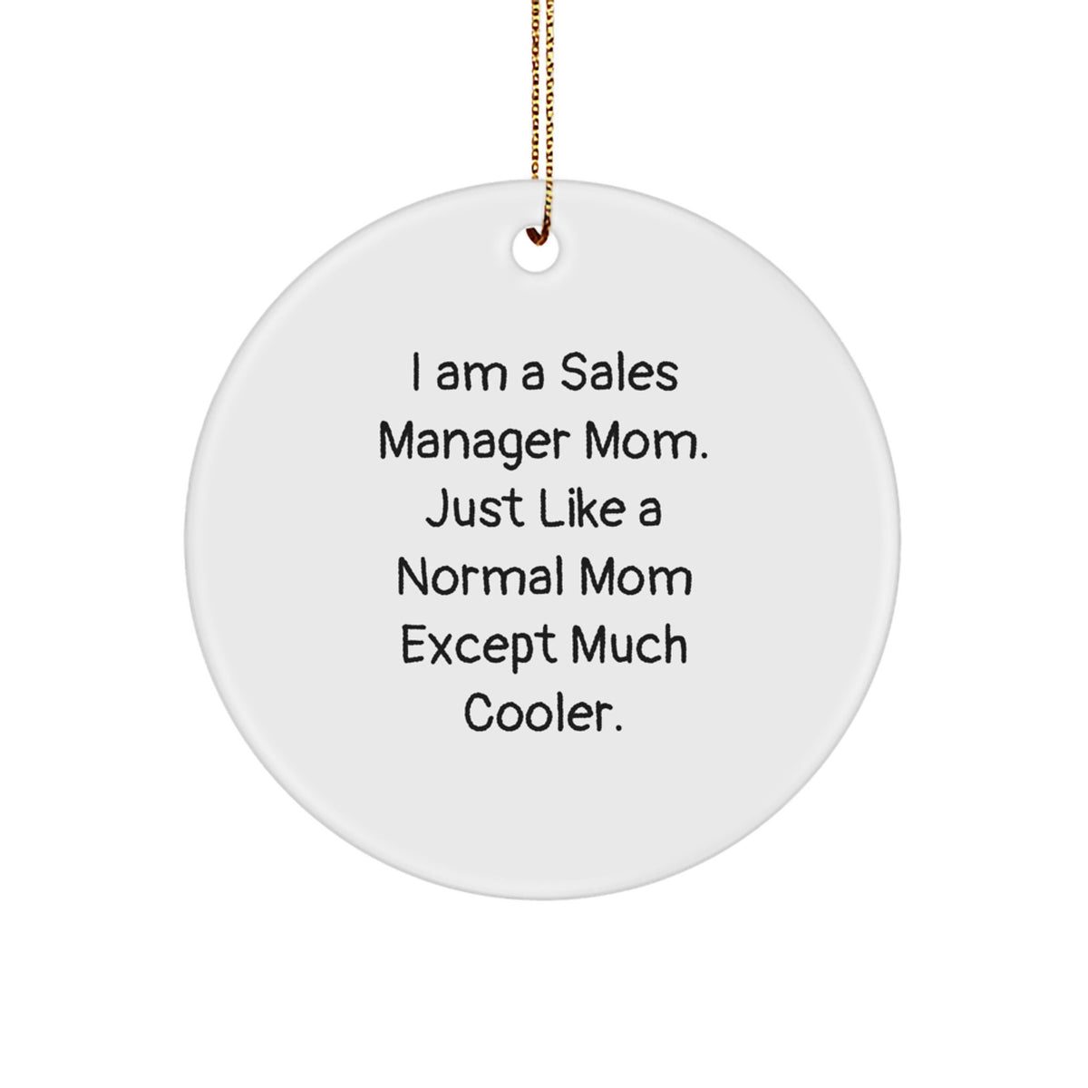 Sales Manager Gifts, Funny Circle Ornament, 'I Am A Sales Manager Mom' White MDF, Christmas Unique Gifts from Family - Image 1