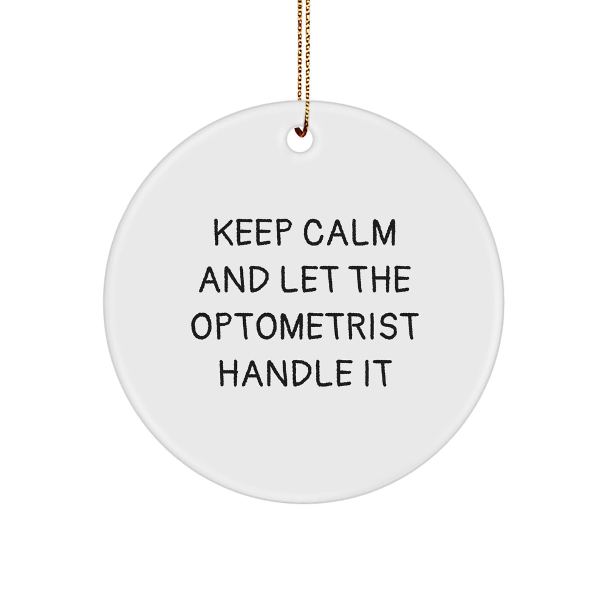 Funny Optometrist Gifts from Men - Keep Calm And Let The Optometrist Handle It Circle Ornament for Christmas Unique Gifts - Image 1