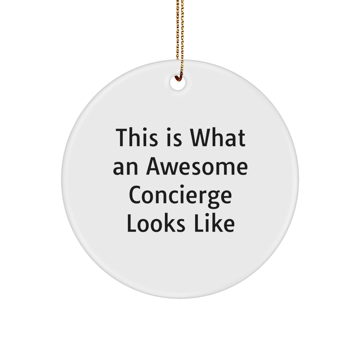 Gifts from Friends, Family, or Coworkers - This Is What An Awesome Concierge Looks Like, Christmas Circle Ornament, Unique Gifts for Concierge - Image 1