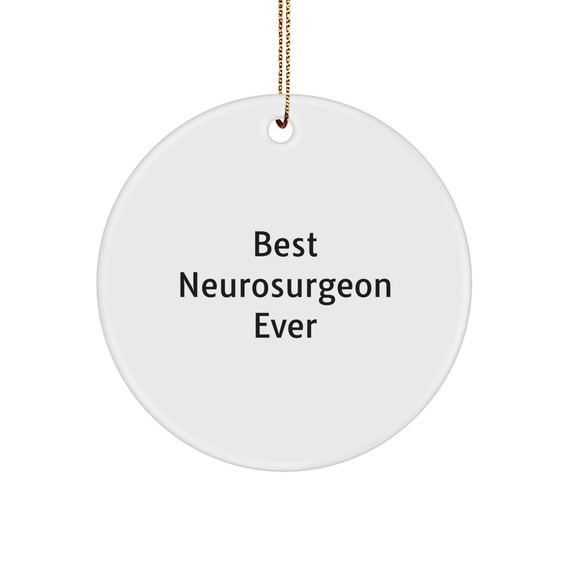 Gifts from Best Neurosurgeon Ever for Neurosurgeon, Funny Circle Ornament for Christmas, Unique Gifts for Women, Funny Quotes for Neurosurgeon, Circle Ornament for Men - Image 1