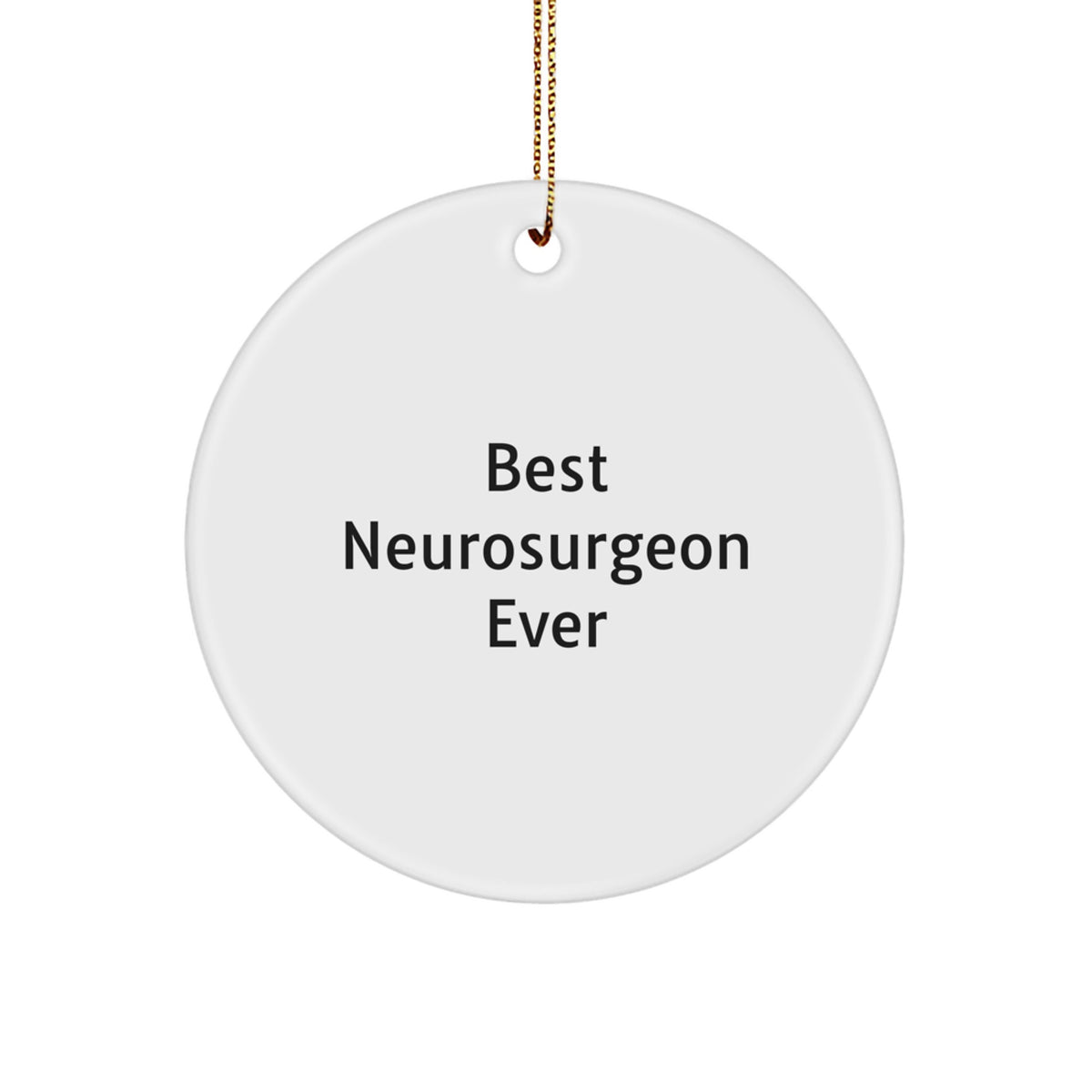 Gifts from Best Neurosurgeon Ever for Neurosurgeon, Funny Circle Ornament for Christmas, Unique Gifts for Women, Funny Quotes for Neurosurgeon, Circle Ornament for Men - Image 1