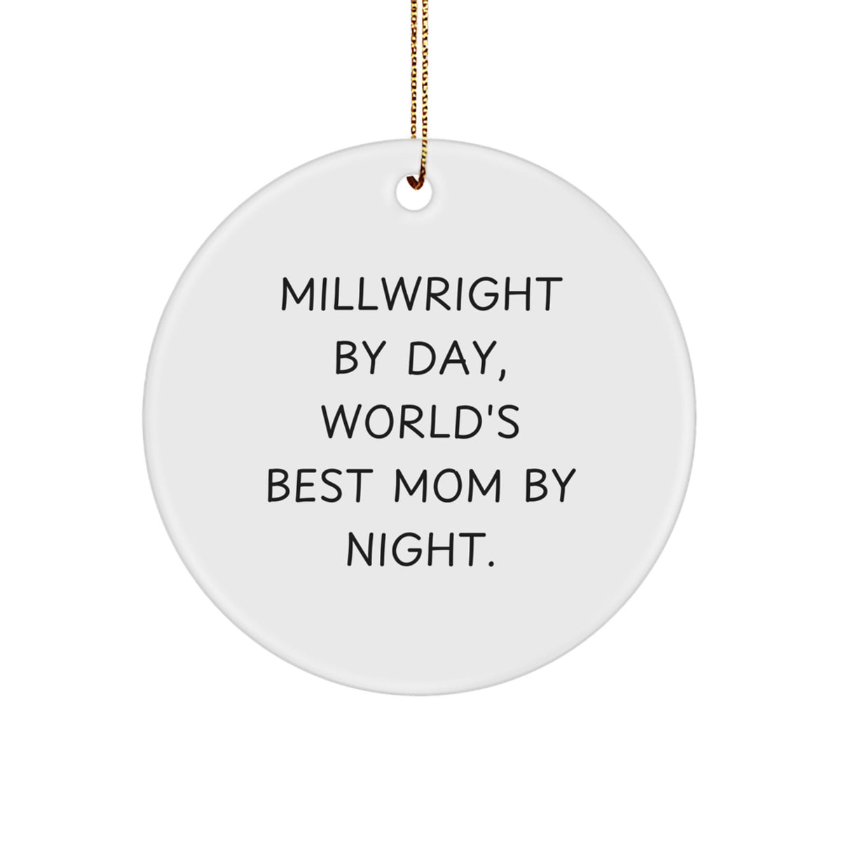 Millwright Gifts Christmas Circle Ornament - 'Millwright By Day, World's Best Mom By Night.' - Gifts from Men for Millwright Women - Image 1