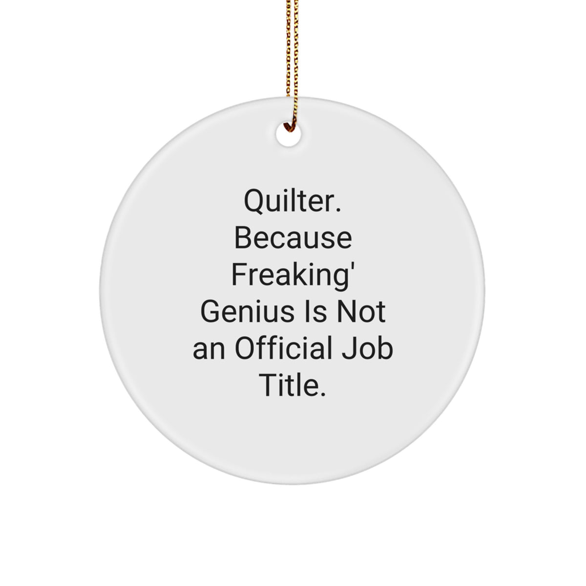 Funny Quilter Gifts Quilting Circle Ornament, Quilter, Because Freaking' genius Is Not An Official Job Title, Christmas Unique - Image 1