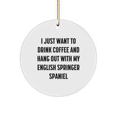 English Springer Spaniel Dog Lover's Circle Ornament, Funny Quote Gifts from Friends to Family, 'I Just Want To Drink Coffee And Hang Out With My English Springer Spaniel', Christmas Unique Gifts - Image 1
