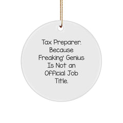 Tax Preparer Gifts from Friends for Men and Women - 'Tax Preparer. Because Freaking' genius Is Not An Official Job Title.' Circle Ornament, Christmas Unique Gifts, Funny Quote - Image 1