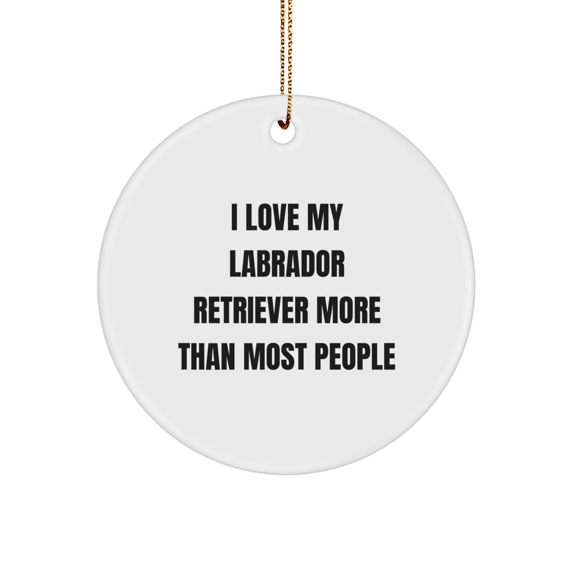 Labrador Retriever Dog Lover Christmas Unique Gift Circle Ornament, Funny Quote 'I Love My Labrador Retriever More Than Most People', Gifts from Family to Friends - Image 1