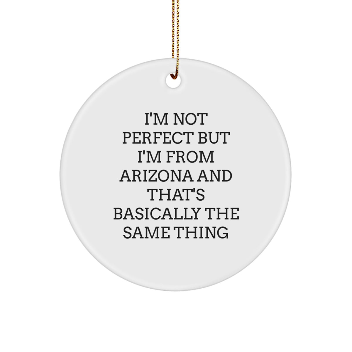 Arizona Humor Circle Ornament Gifts for Arizona Lovers Funny Inspirational Quote, Arizona Gifts from Friends and Family for Christmas - Image 1