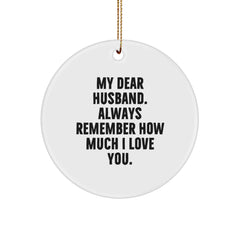 Inspirational Husband Gifts from Me to Him, Circle Ornament for Christmas with My Dear Husband, Always Remember How Much I Love You. - Image 1