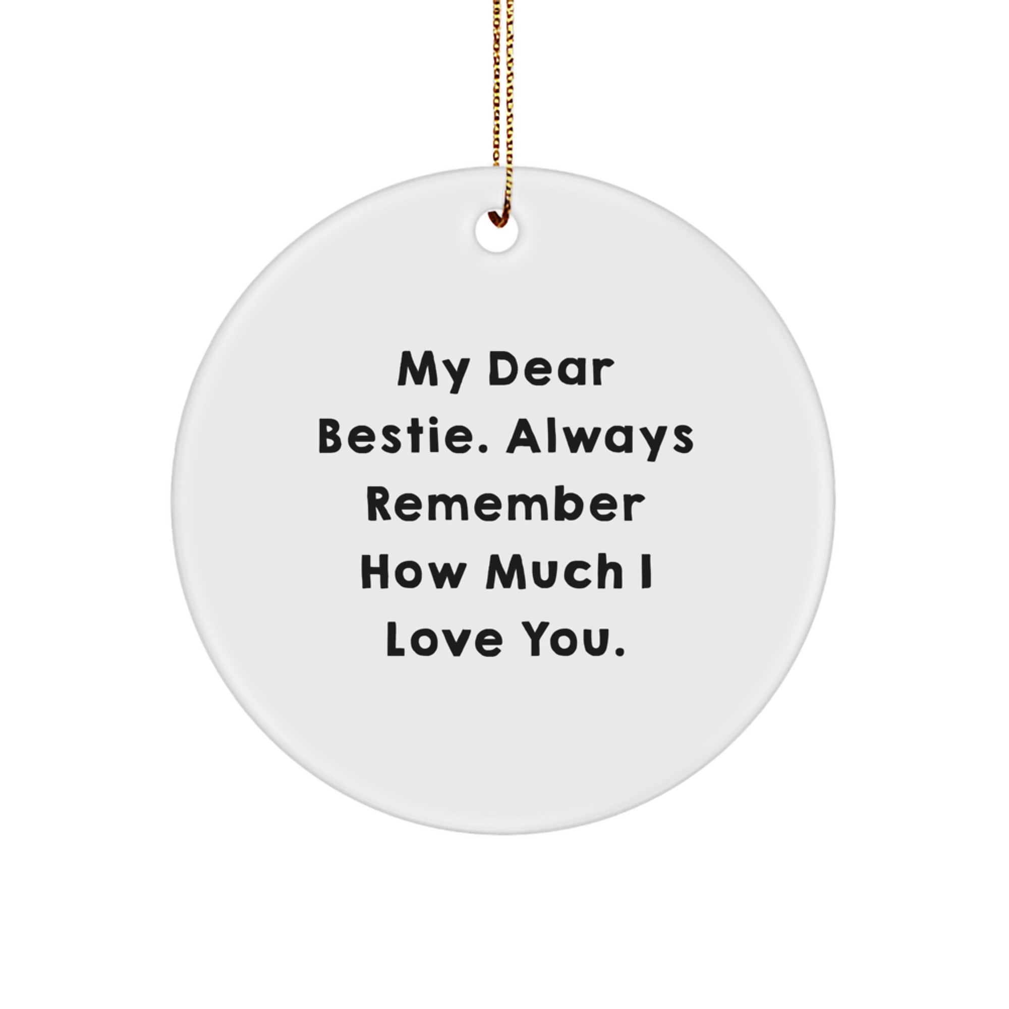 Funny Bestie Circle Ornaments Gifts from Men to My Dear Bestie, Always Remember How Much I Love You. for Christmas - Image 1